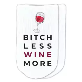 Bitch Less Wine More - Funny Saying on Socks