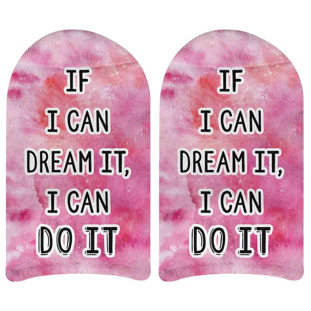 If I Can Dream It I Can Do It Printed on No Show Socks